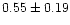 $0.55 \pm 0.19$