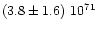 $(3.8\pm 1.6)~10^{71}$