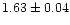 $1.63 \pm 0.04$