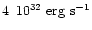 $4 \,\,\, 10^{32} \rm ~erg~s^{-1}$