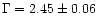 $\Gamma = 2.45 \pm 0.06$