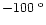 $-100~^{\rm o}$