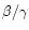 $\beta/\gamma$