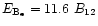 $E_{\rm B_{\rm e}}=11.6~B_{12}$