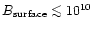 $B_{\rm surface} \mathrel{\mathchoice {\vcenter{\offinterlineskip\halign{\hfil
$...
...interlineskip\halign{\hfil$\scriptscriptstyle ...
