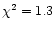 $\chi^2=1.3$
