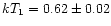 $kT_1=0.62 \pm 0.02$