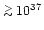 $\,{\stackrel{>}{_\sim}}\, 10^{37}$