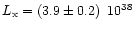 $L_{\rm x} = (3.9 \pm 0.2) \,\,\, 10^{38}$