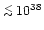 $\,{\stackrel{<}{_\sim}}\, 10^{38}$