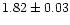 $1.82 \pm 0.03$