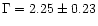$\Gamma=2.25\pm0.23$