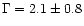 $\Gamma=2.1\pm0.8$