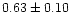 $0.63\pm 0.10$