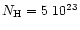 $N_{\rm H}=5~10^{23}$