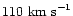 $110\ {\rm km\ s}^{-1}$