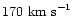 $170\ {\rm km\ s}^{-1}$