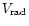 $V_{\rm rad}$