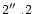 $2\hbox{$^{\prime\prime}$ }.2$