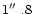$1\hbox{$^{\prime\prime}$ }.8$