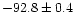 $-92.8\pm0.4$
