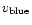 $v_{\rm blue}$