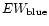 $EW_{\rm blue}$