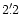 $2'\,\hspace{-1.7mm}.\hspace{.0mm}2$