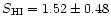 $S_{\rm HI}=1.52\pm 0.48$