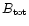 $B_{\rm tot}$
