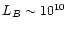 $L_{B}\sim10^{10}$