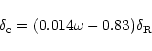 \begin{displaymath}\delta_{\rm c}=(0.014\omega - 0.83)\delta_{\rm R}
\end{displaymath}