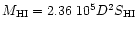 $M_{\rm HI}=2.36\;10^{5}D^{2}S_{\rm HI}$