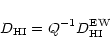 \begin{displaymath}D_{\rm HI}=Q^{-1}D^{\rm EW}_{\rm HI}
\end{displaymath}