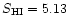 $S_{\rm HI}=5.13$