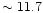 $\sim11.7$