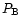 $P_{\rm B}$