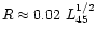 $R \approx 0.02~L_{45}^{1/2}$