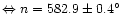 $\Leftrightarrow n=582.9 \pm 0.4\hbox{$^\circ$ }$