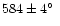 $584\pm 4\hbox{$^\circ$ }$
