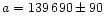 $a=139\,690 \pm 90$