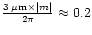 $\frac{3\,{\rm\mu m}\times\vert m\vert}{2\pi}\approx0.2$