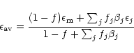 \begin{displaymath}\epsilon_{\rm av} = \frac{(1-f)\epsilon _{\rm m} + \sum _j f _j \beta _j \epsilon _j}
{1-f+ \sum _j f _j\beta _j }
\end{displaymath}