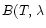 $B(T,\,\lambda$