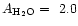 $A_{\rm H_2O}=~2.0$