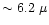 $\sim 6.2~\mu$