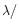 $\lambda/$
