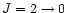 $J=2 \rightarrow 0$
