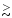 $\stackrel{>}{\scriptstyle \sim}$