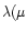 $\lambda (\mu$